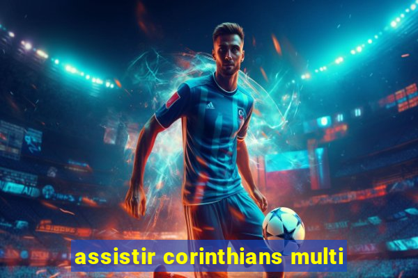 assistir corinthians multi